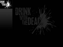 Drink With The Dead : Drink with the Dead